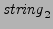 ${\it string}_2$