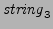 ${\it string}_3$