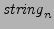 ${\it string}_{n}$