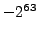 $-2^{63}$