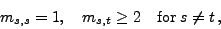 \begin{displaymath}m_{s,s}=1,
\quad m_{s,t}\ge 2\quad {\rm for}\;s\neq t ,\end{displaymath}