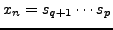 $x_n=s_{q+1}\cdots s_p$