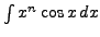 $\int x^n\cos x dx$