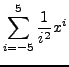 $\displaystyle\sum_{i=-5}^{5}\frac{1}{i^2}x^i$