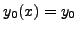 $y_0(x)=y_0$