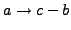 $a\rightarrow c-b$