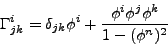 \begin{displaymath}
\Gamma^i_{jk} = \delta_{jk}\phi^i+
\frac{\phi^i\phi^j\phi^k}{1-(\phi^n)^2}
\end{displaymath}