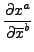 $\displaystyle \frac{\partial x^a}{\partial \overline{x}^b}$