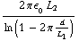(2 π ϵ _  _ 0 L _ 2)/(ln ( 1 - 2 π d/L _ 1))