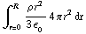 ∫ _ (r = 0)^R (ρ r^2)/(3 ϵ _  _ 0) 4 π r^2 dr