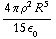 (4 π ρ^2 R^5)/(15 ϵ _  _ 0)