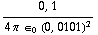 (0, 1)/(4 π ∈ _ 0 (0, 0101)^2)