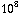 10^8