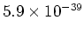 $5.9 \times 10^{-39}$