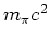 $m_\pi c^2$