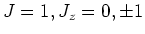 $J=1, J_z=0 , \pm 1$