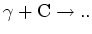 $\gamma + {\rm C} \rightarrow ..$
