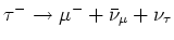 $\tau^+ \rightarrow \mu^++\nu_\mu +\bar \nu_\tau$