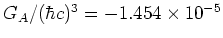 $G_V/(\hbar c)^3 = +1.153\times 10^{-5}$