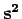 ${\bf s^2}$