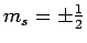 $m_s = \pm {1 \over 2}$