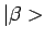 $\vert \beta >$