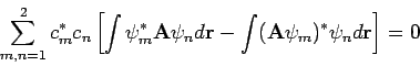 \begin{displaymath}
\sum_{m,n=1}^2 c_m^* c_n \left[ \int \psi_m^* {\bf A} \psi_n d{\bf r} -
\int ({\bf A} \psi_m)^* \psi_n d{\bf r} \right] = 0
\end{displaymath}