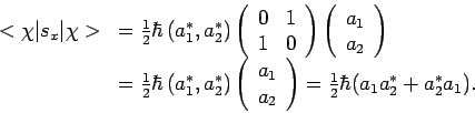 \begin{displaymath}
\begin{array}{ll}
< \chi \vert s_x \vert \chi > & = {1 \over...
...)
= {1 \over 2} \hbar (a_1 a_2^* + a_2^* a_1 ).
\\
\end{array}\end{displaymath}