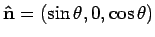 ${\bf\hat n} = (\sin{\theta}, 0, \cos{\theta})$