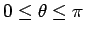 $0 \leq \theta \leq \pi$