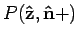 $P( {\bf\hat z}, {\bf\hat n} + )$