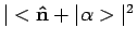 $ \vert < {\bf\hat n}+ \vert \alpha > \vert^2$