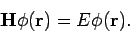 \begin{displaymath}
{\bf H} \phi ({\bf r} ) = E \phi ({\bf r}).
\end{displaymath}