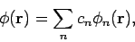 \begin{displaymath}
\phi({\bf r}) = \sum_n c_n \phi_n({\bf r}),
\end{displaymath}