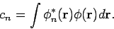 \begin{displaymath}
c_n = \int \phi_n^* ({\bf r}) \phi({\bf r}) d{\bf r}.
\end{displaymath}