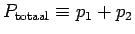 $P_{\rm totaal} \equiv p_1 + p_2$