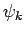 $\psi_k$