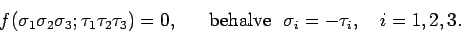 \begin{displaymath}
f ( {\sigma_1 \sigma_2 \sigma_3 ; \tau_1 \tau_2 \tau_3 } ) = 0,
~~~~~{\rm behalve~~} \sigma_i = -\tau_i, ~~~i=1,2,3.
\end{displaymath}