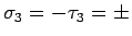 $\sigma_3 = - \tau_3 = \pm$