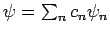$\psi= \sum_n c_n \psi_n$