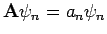 ${\bf A} \psi_n = a_n \psi_n$