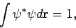 \begin{displaymath}
\int \psi^* \psi d{\bf r} = 1,
\end{displaymath}