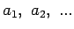 $a_1, ~a_2, ~...$