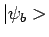 $\vert \psi_b >$