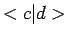 $<c \vert d >$