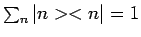 $\sum_{n} \vert n > < n \vert = 1$