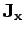 ${\bf J_x}$