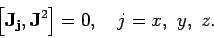 \begin{displaymath}
\left[ {\bf J_j}, {\bf J}^2 \right] = 0, ~~~j=x,~y, ~z.
\end{displaymath}