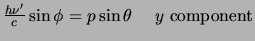 ${h \nu^\prime \over c}\sin{\phi} = p \sin{\theta}~~~~y~{\rm component}$
