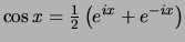 $\cos{x}={1 \over 2}\left( e^{ix} + e^{-ix} \right)$
